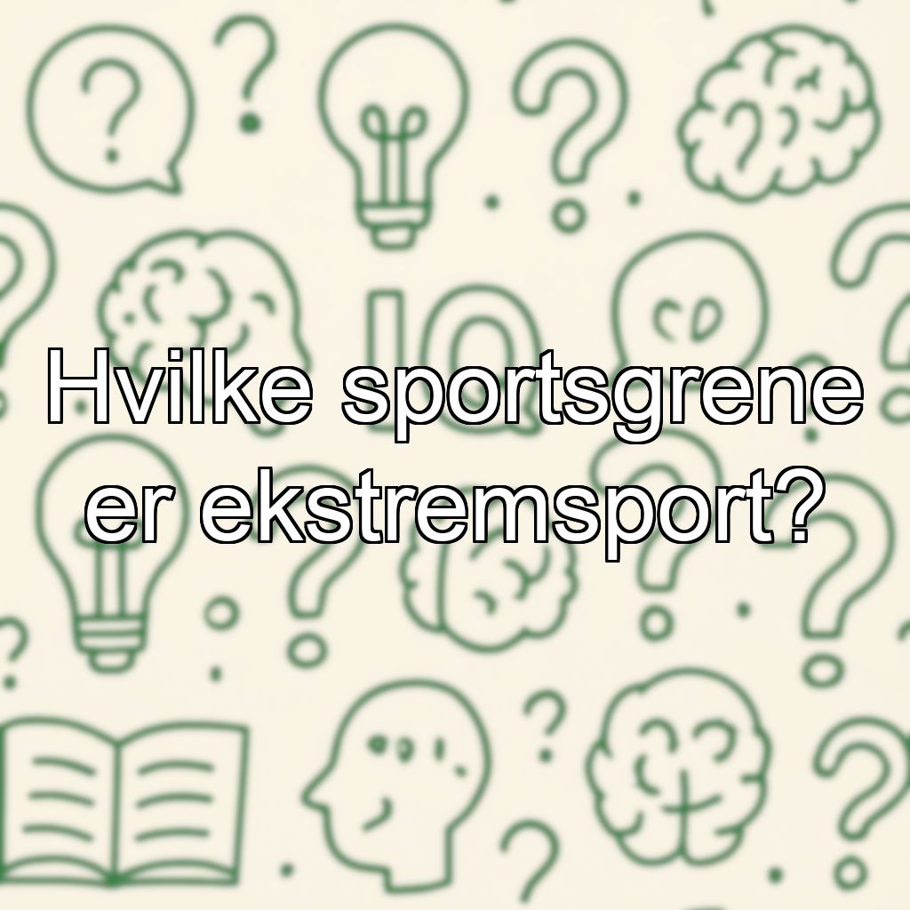 Hvilke sportsgrene er ekstremsport?