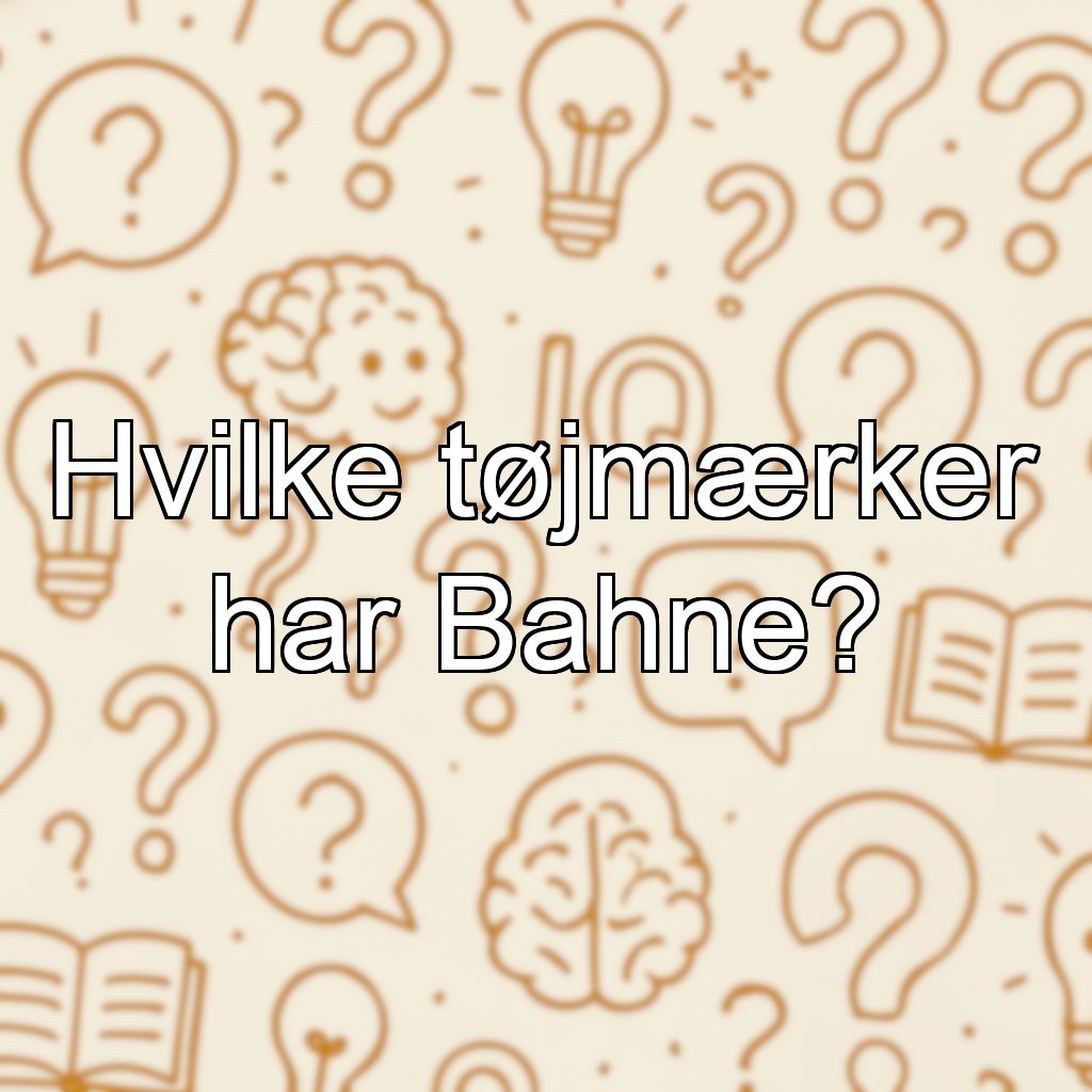 Hvilke tøjmærker har Bahne?