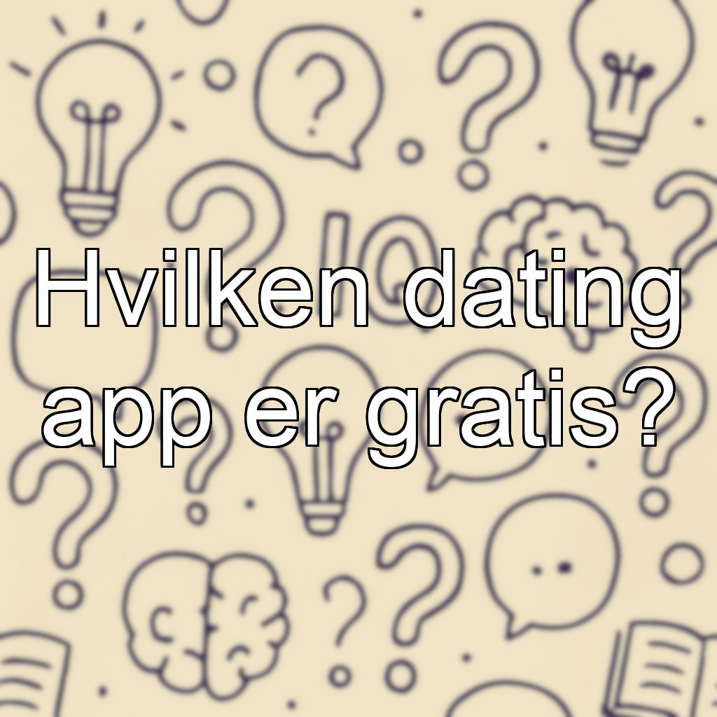 Hvilken dating app er gratis?