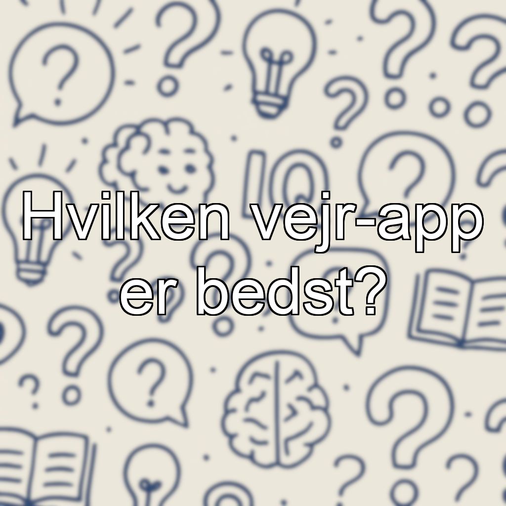Hvilken vejr-app er bedst?