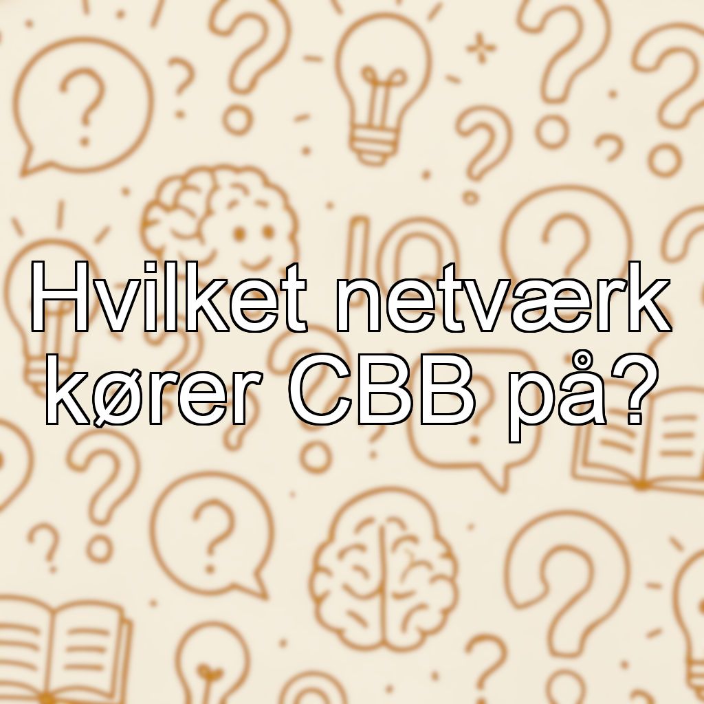 Hvilket netværk kører CBB på?