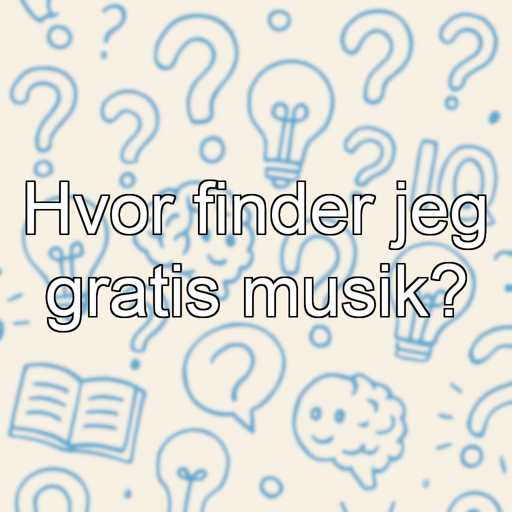 Hvor finder jeg gratis musik?