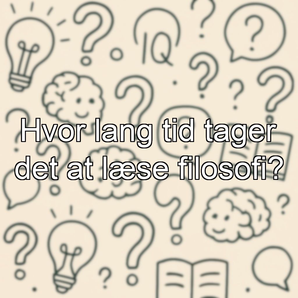 Hvor lang tid tager det at læse filosofi?