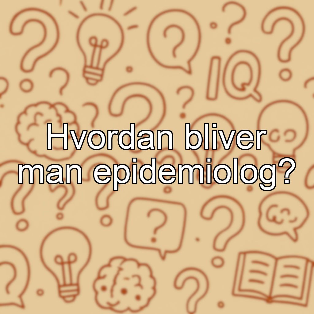 Hvordan bliver man epidemiolog?