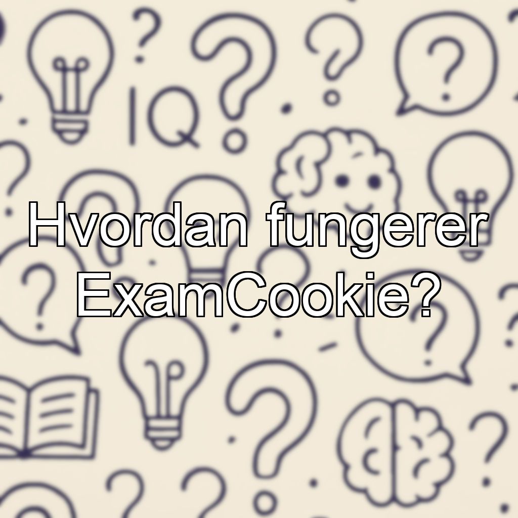 Hvordan fungerer ExamCookie?