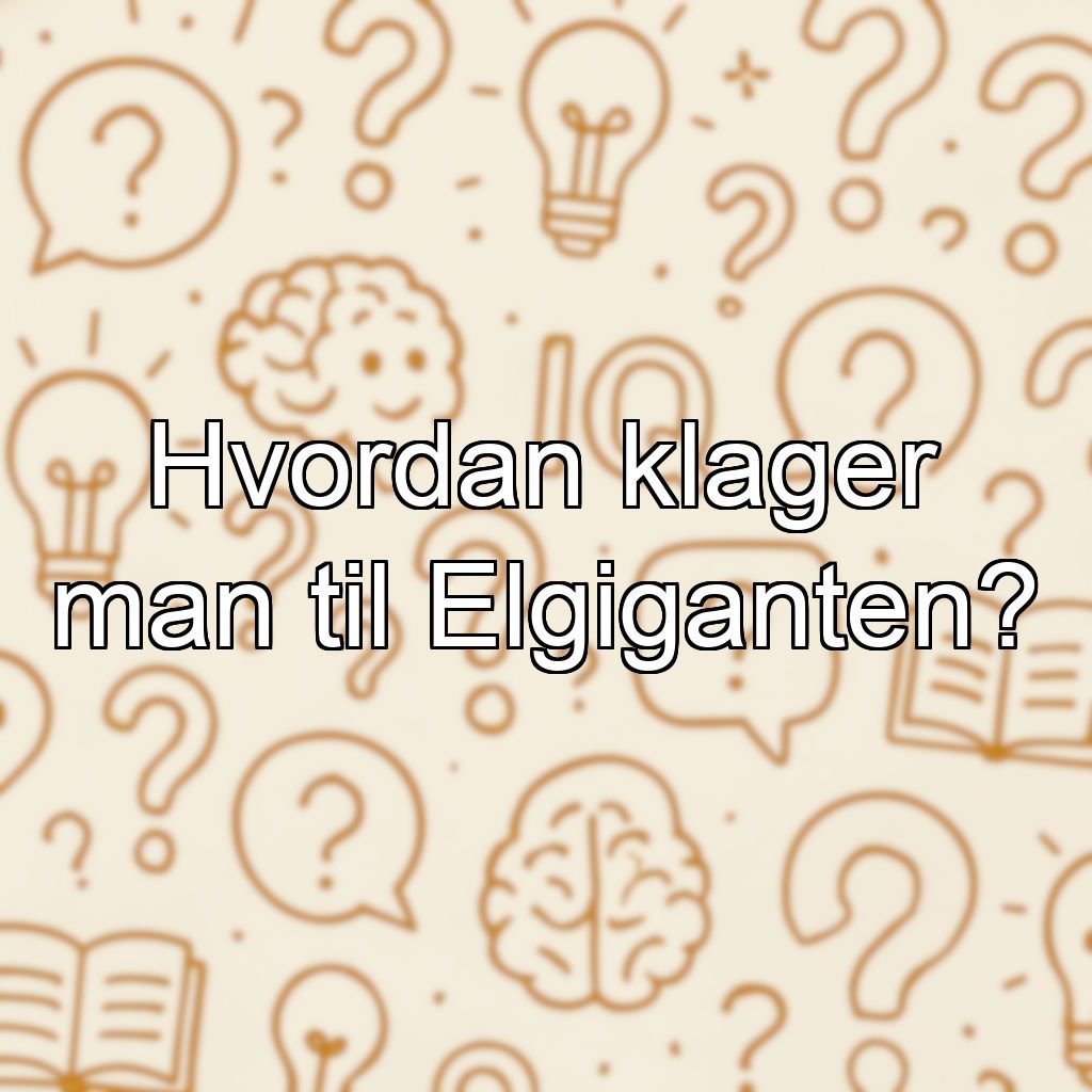 Hvordan klager man til Elgiganten?
