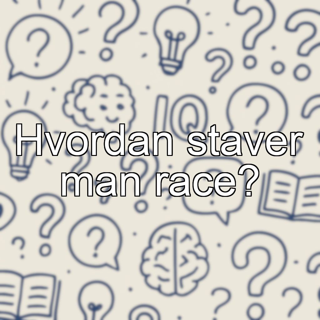 Hvordan staver man race?