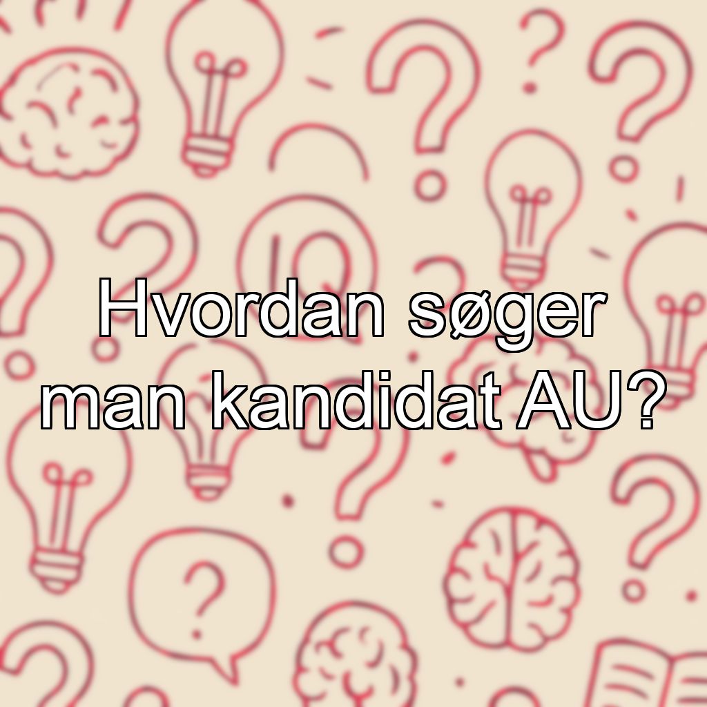 Hvordan søger man kandidat AU?