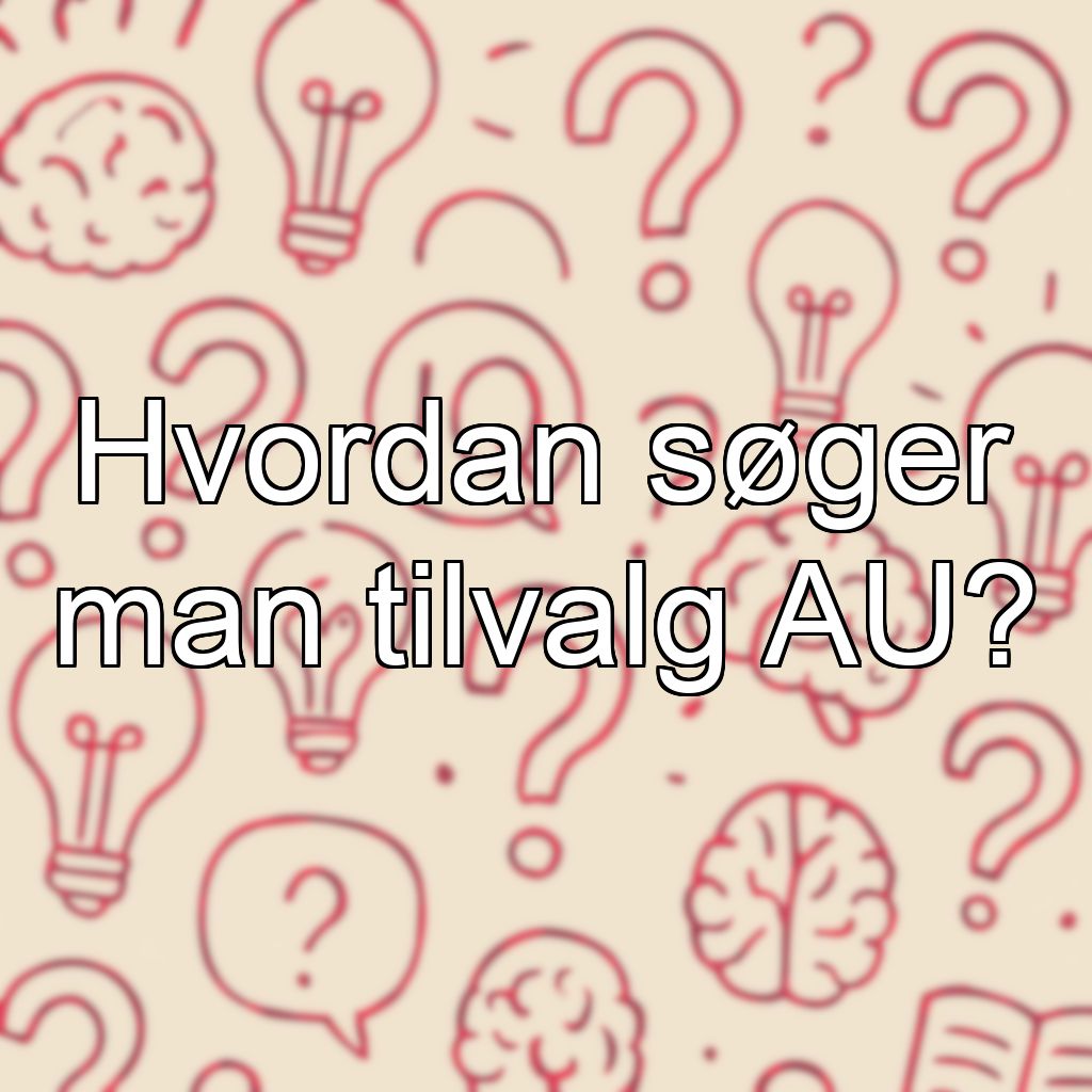 Hvordan søger man tilvalg AU?