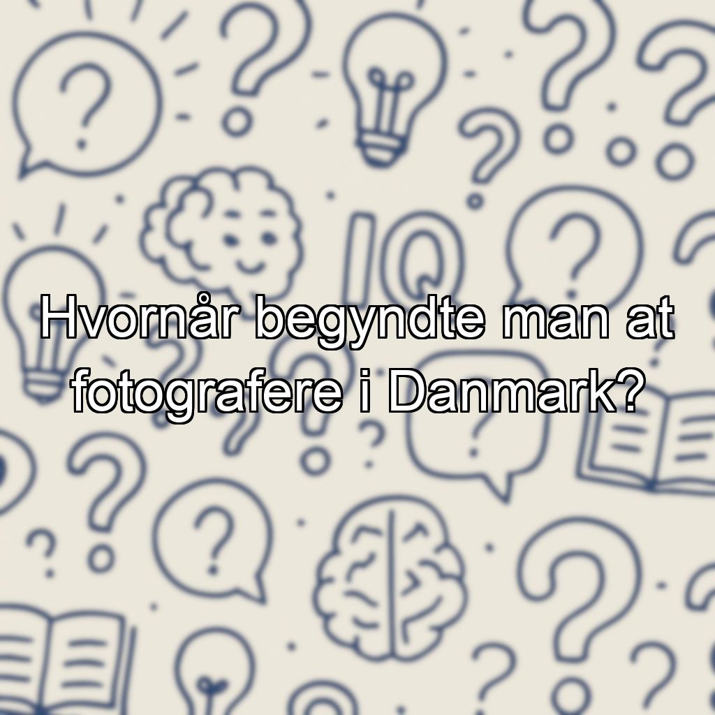 Hvornår begyndte man at fotografere i Danmark?
