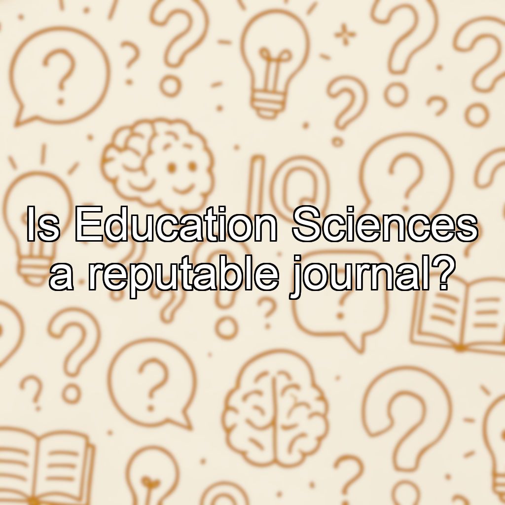 Is Education Sciences a reputable journal?