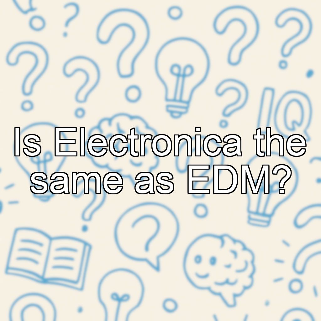 Is Electronica the same as EDM?