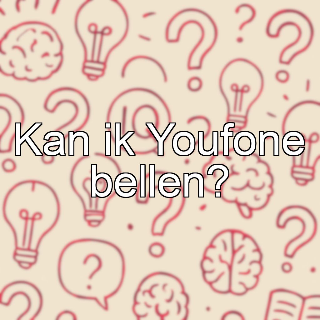 Kan ik Youfone bellen?