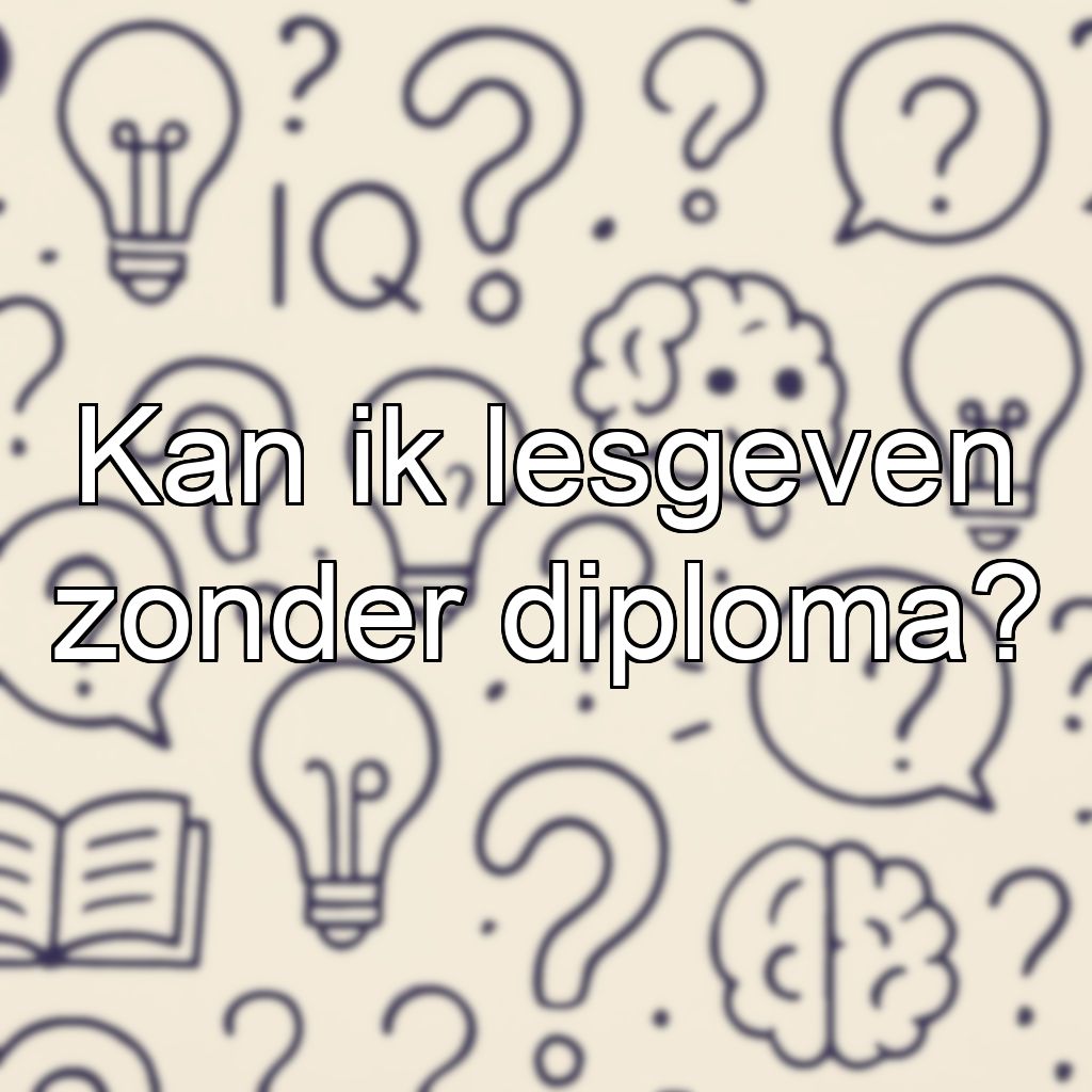 Kan ik lesgeven zonder diploma?