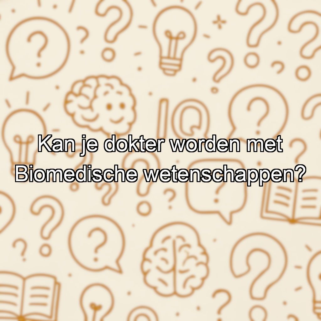 Kan je dokter worden met Biomedische wetenschappen?