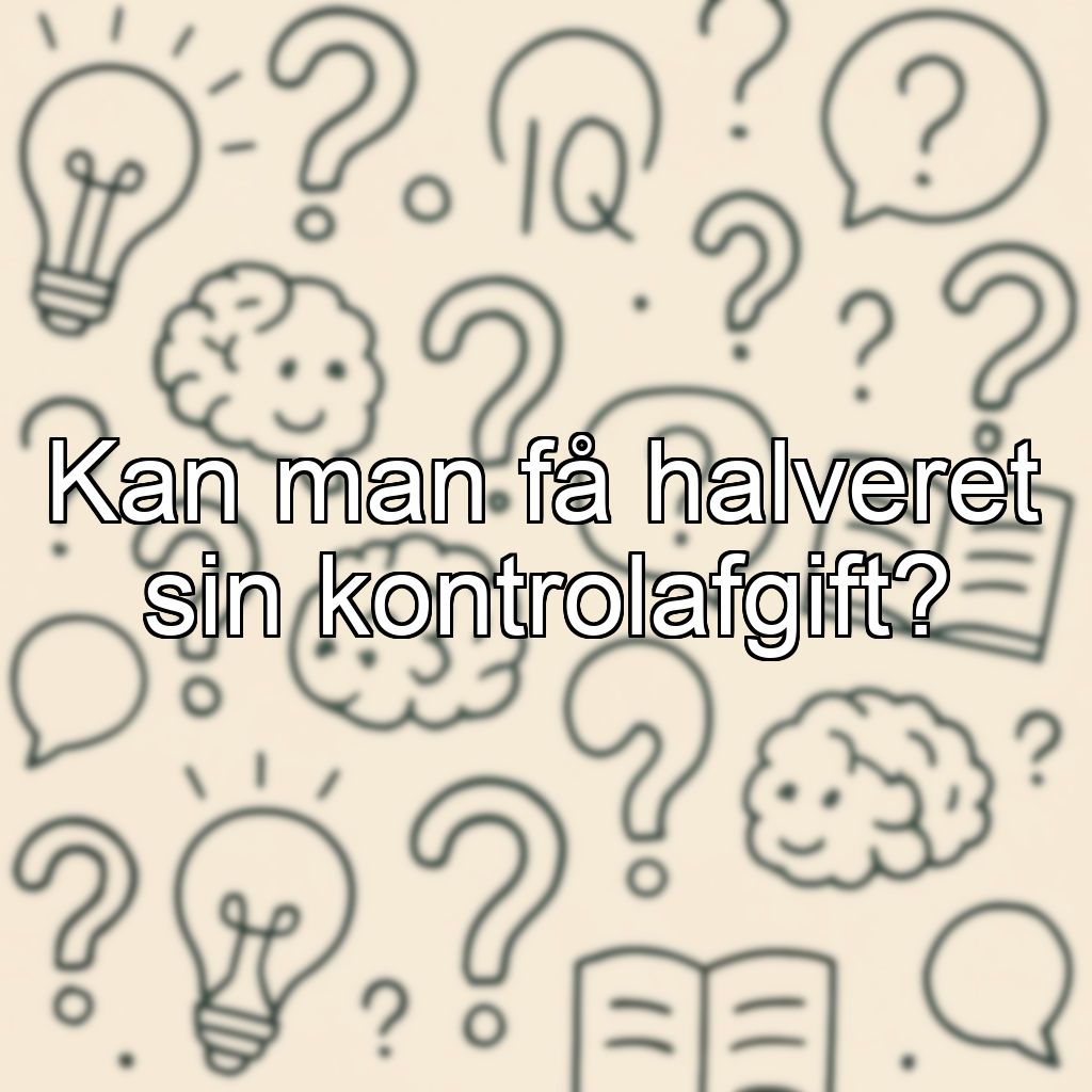 Kan man få halveret sin kontrolafgift?