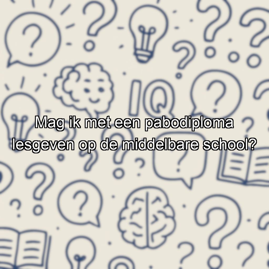 Mag ik met een pabodiploma lesgeven op de middelbare school?