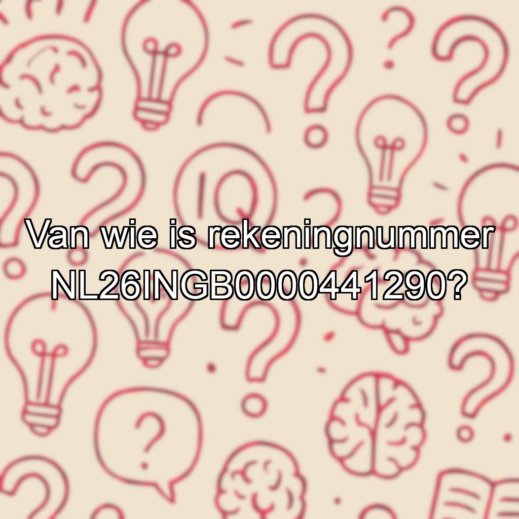 Van wie is rekeningnummer NL26INGB0000441290?