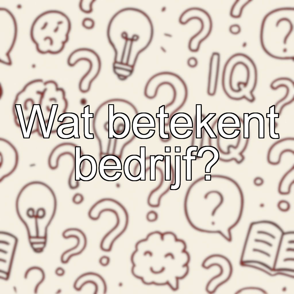 Wat betekent bedrijf?