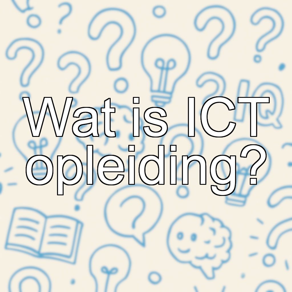 Wat is ICT opleiding?