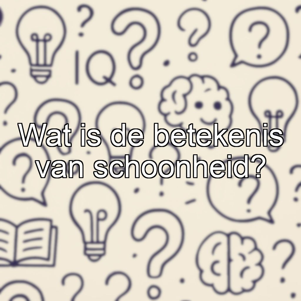 Wat is de betekenis van schoonheid?
