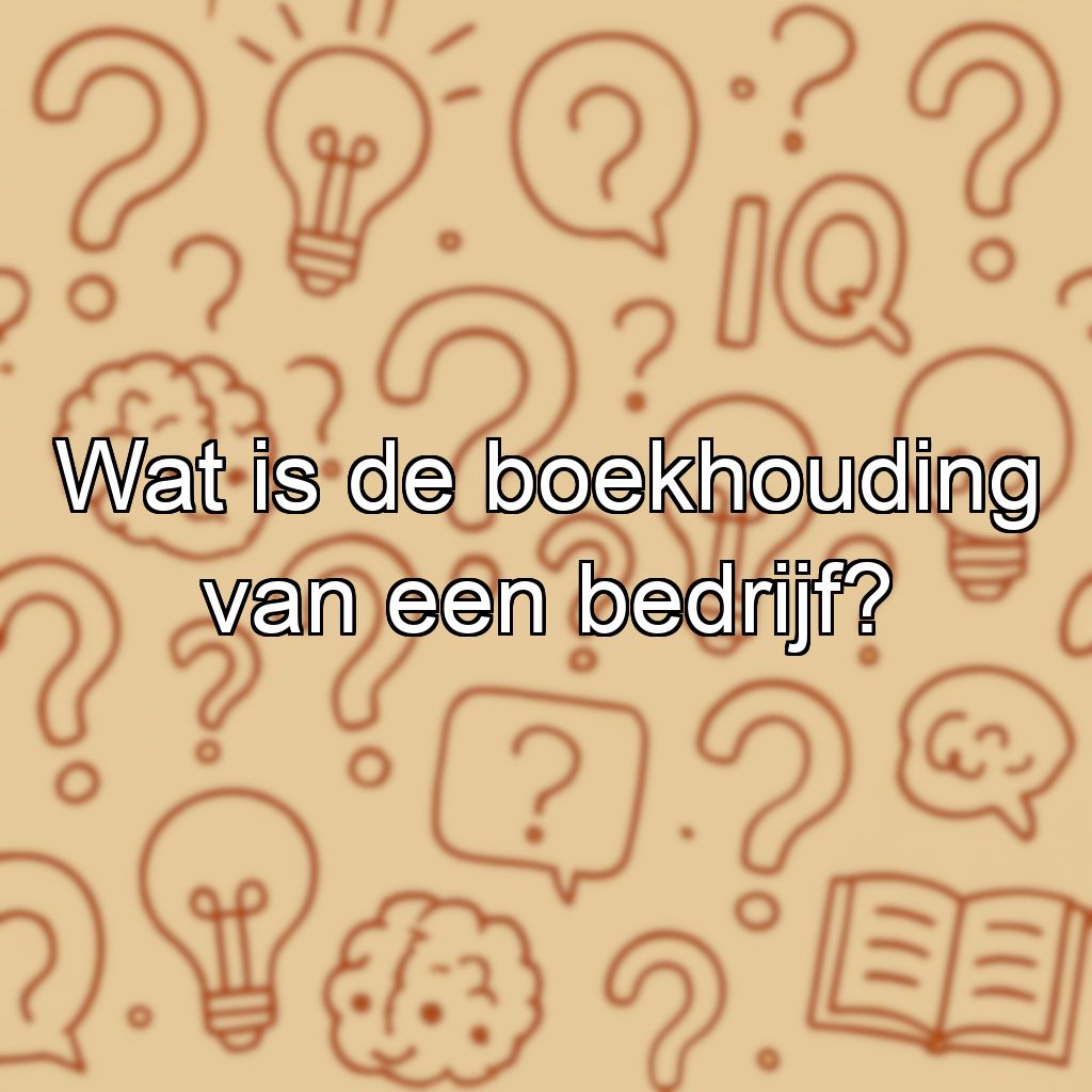 Wat is de boekhouding van een bedrijf?
