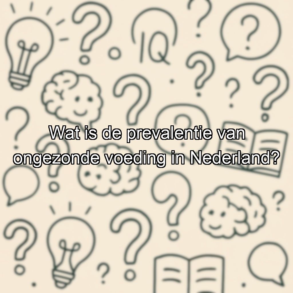 Wat is de prevalentie van ongezonde voeding in Nederland?