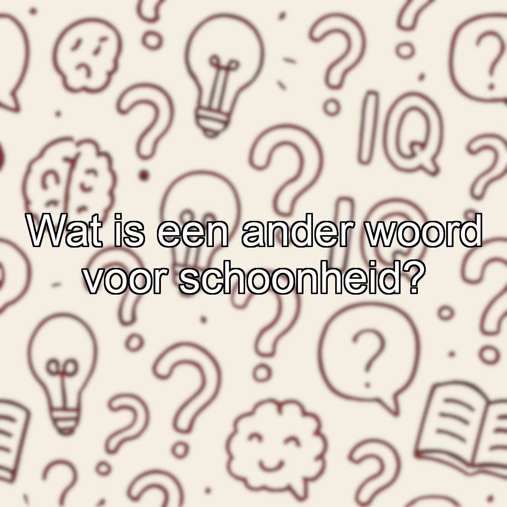 Wat is een ander woord voor schoonheid?