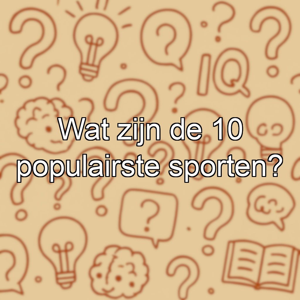 Wat zijn de 10 populairste sporten?