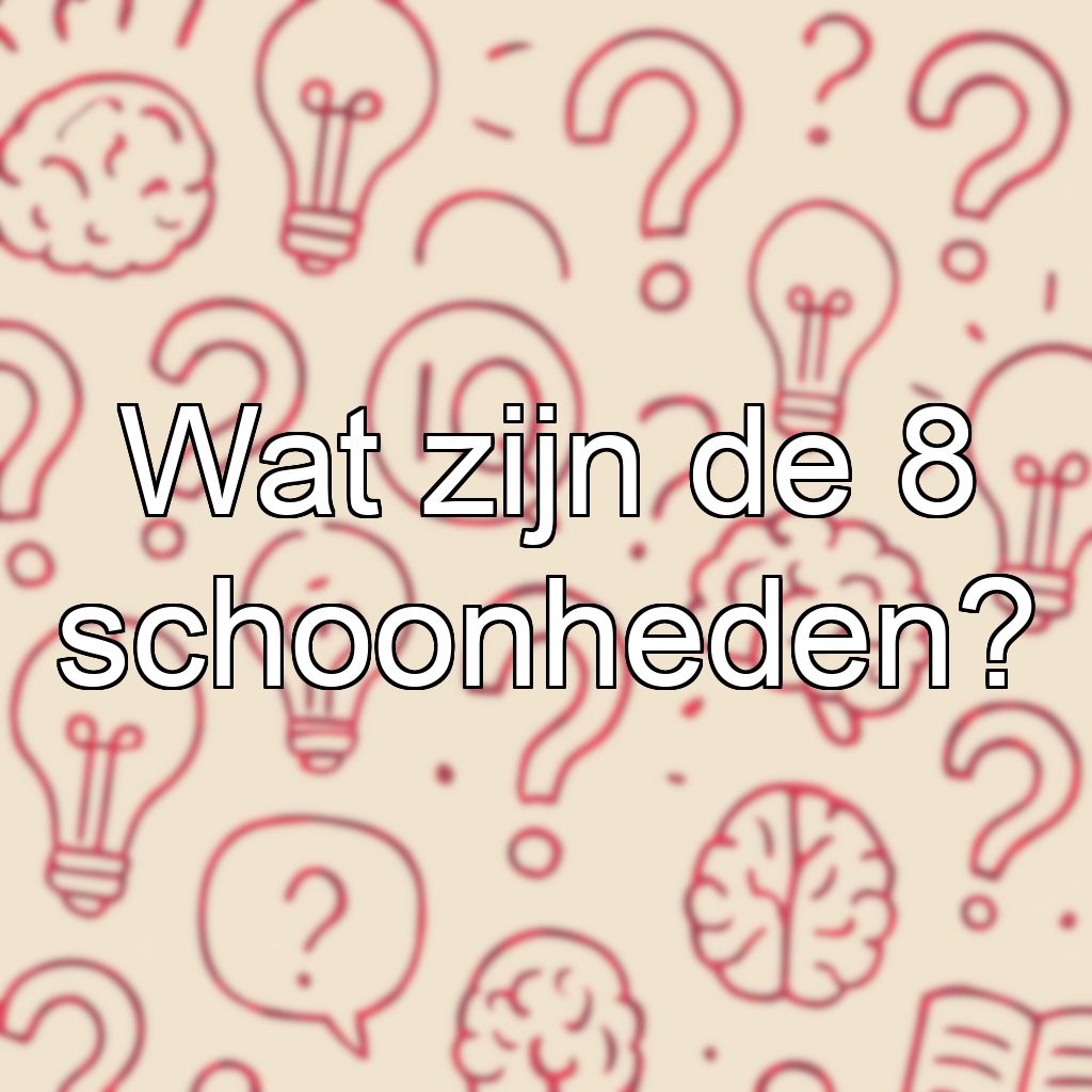 Wat zijn de 8 schoonheden?