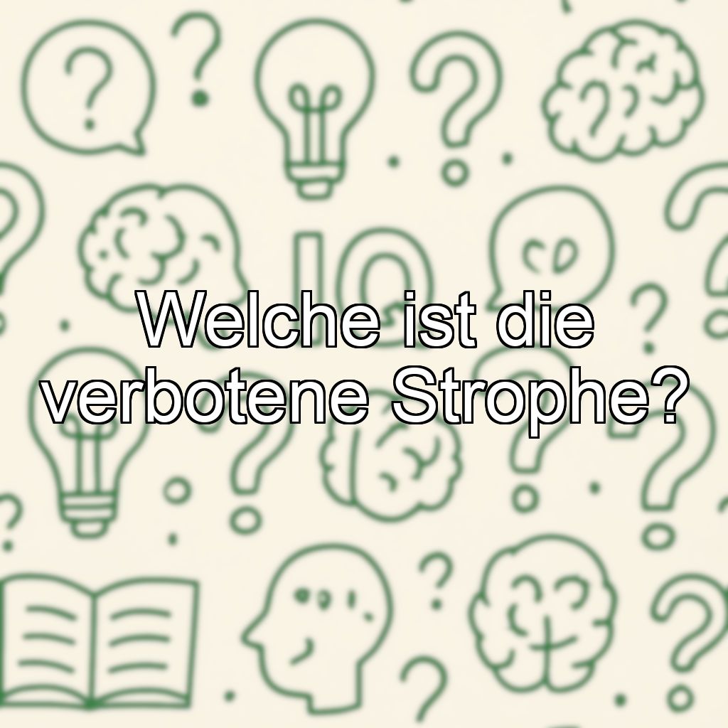 Welche ist die verbotene Strophe?