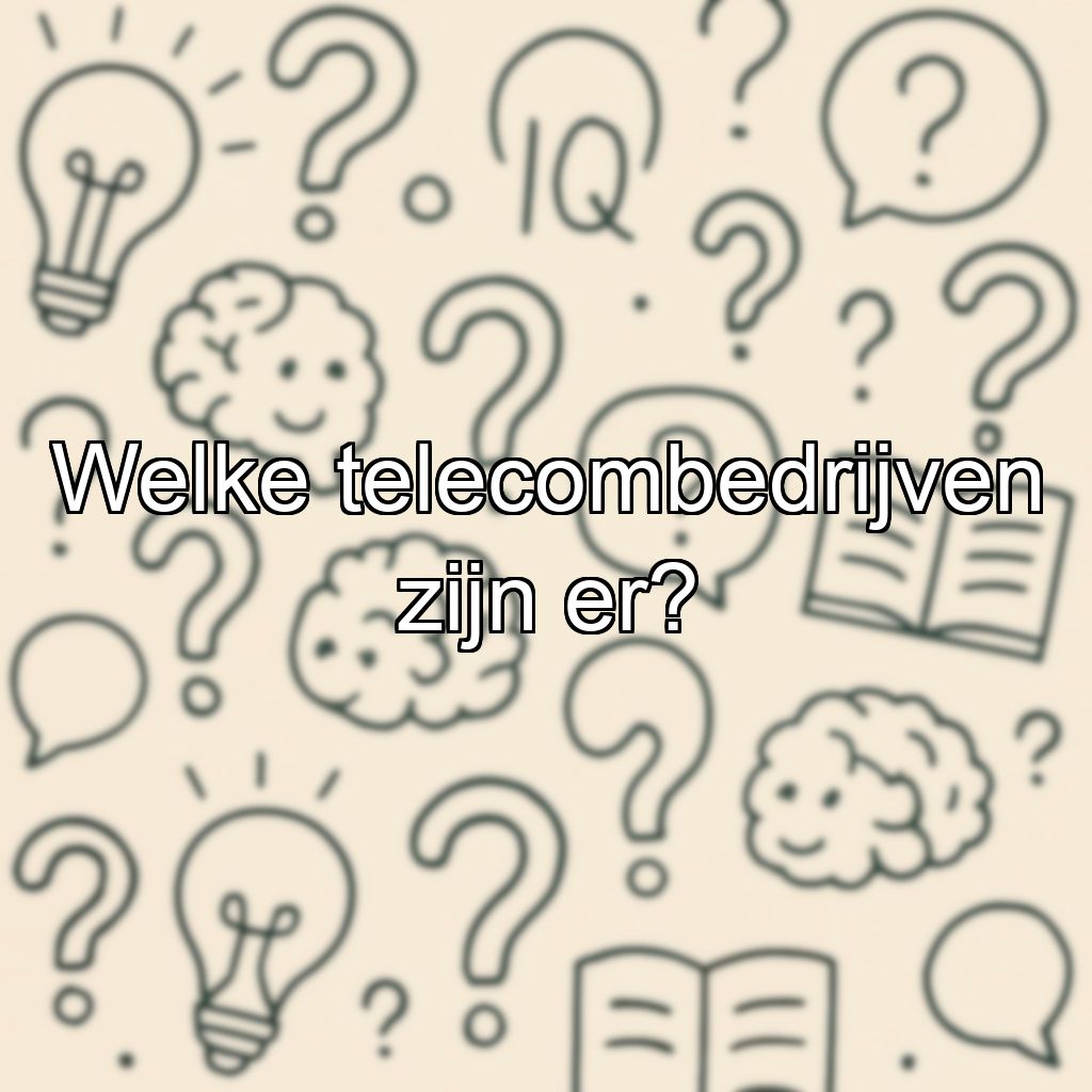 Welke telecombedrijven zijn er?