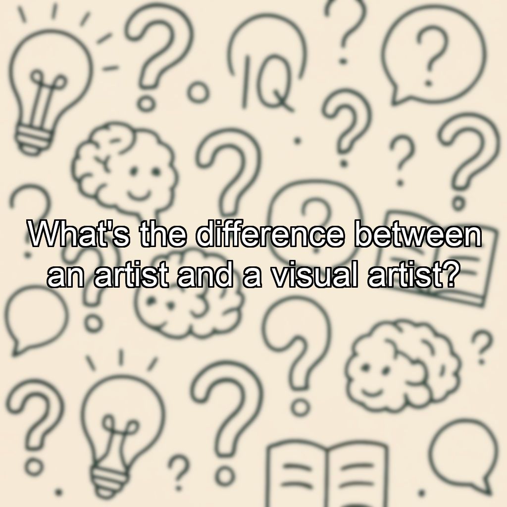 What's the difference between an artist and a visual artist?
