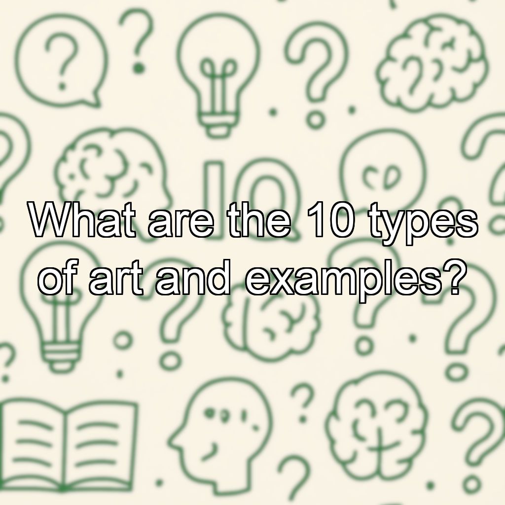 What are the 10 types of art and examples?