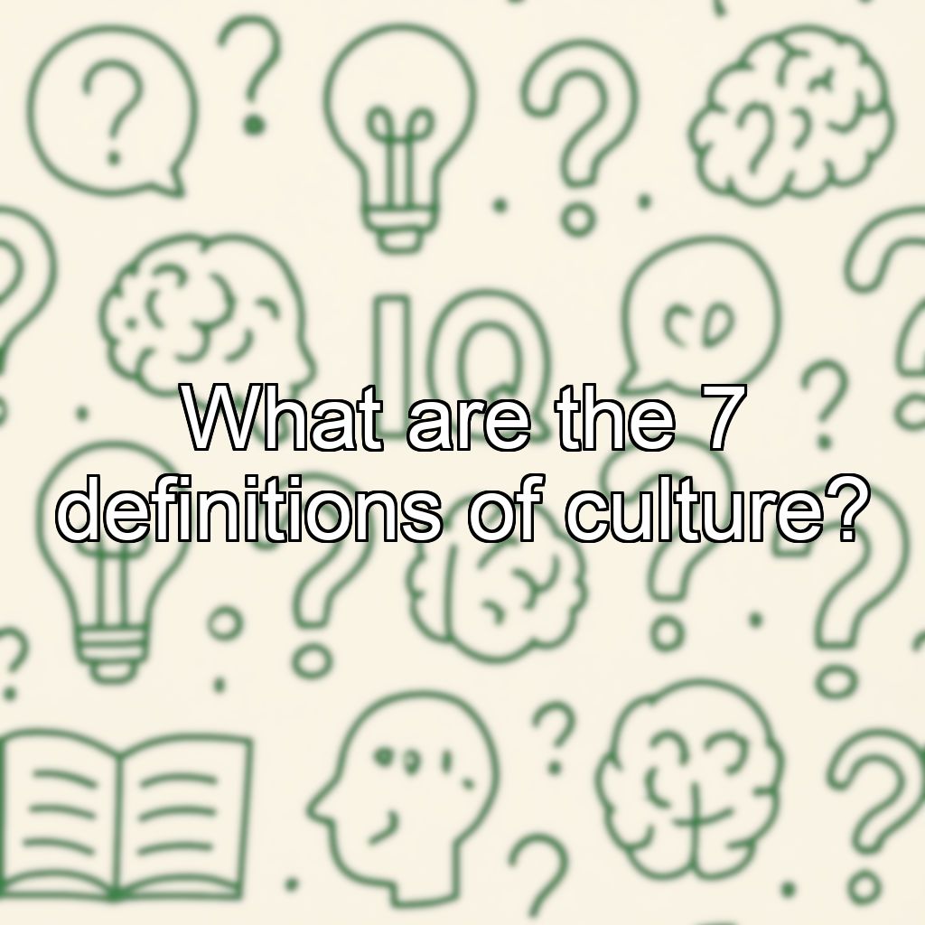 What are the 7 definitions of culture?