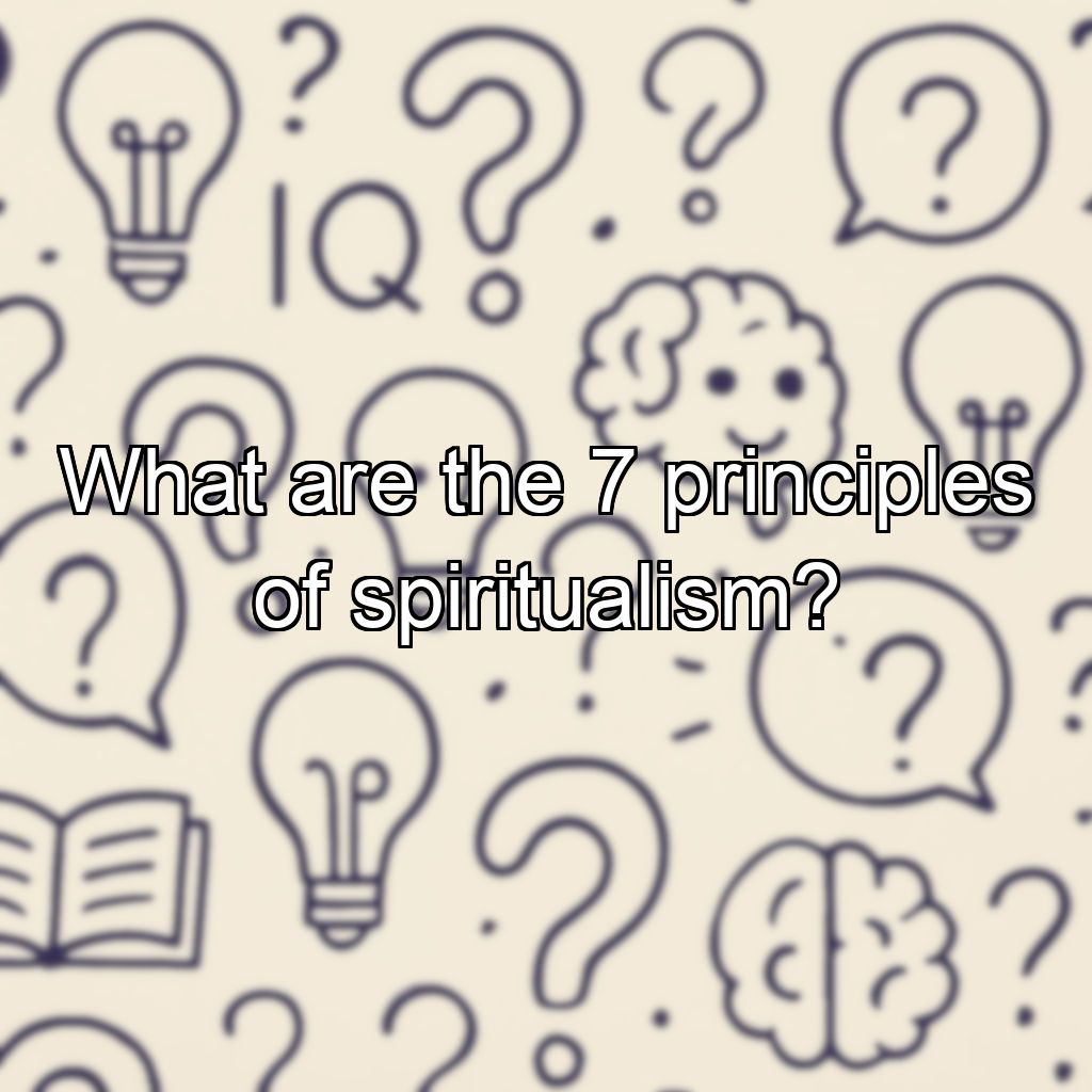 What are the 7 principles of spiritualism?