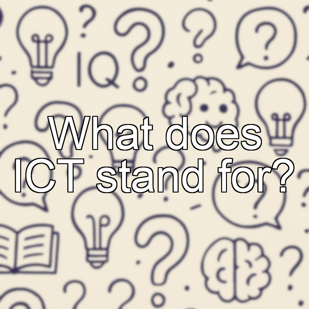 What does ICT stand for?