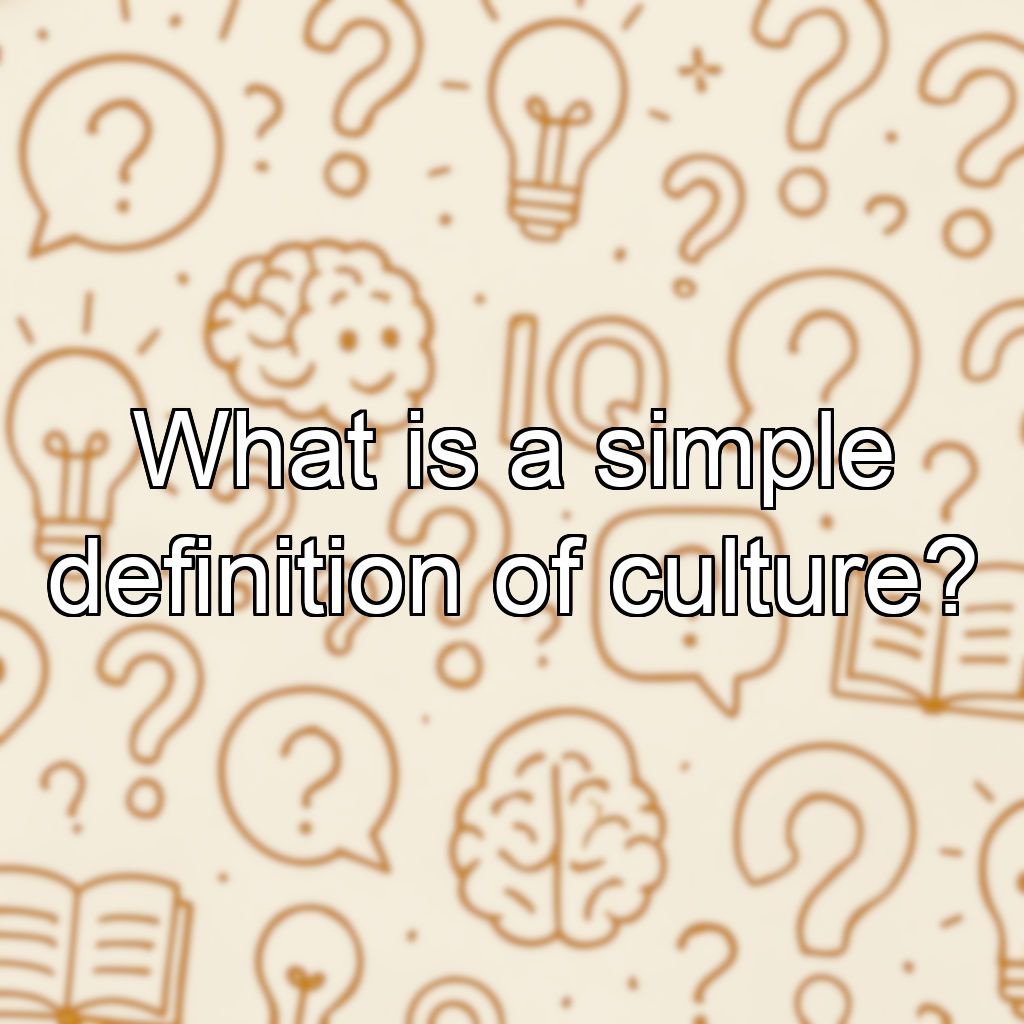What is a simple definition of culture?