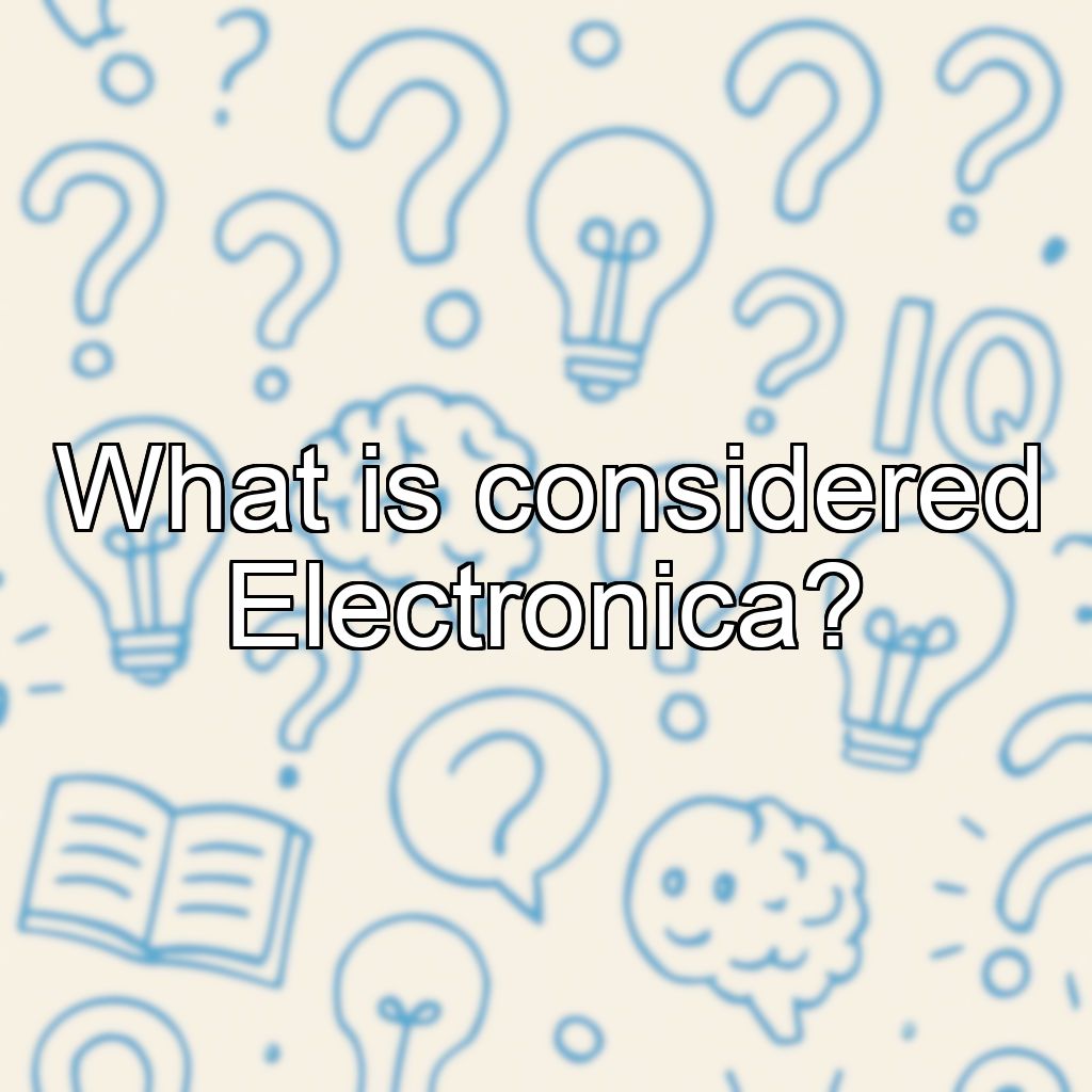 What is considered Electronica?