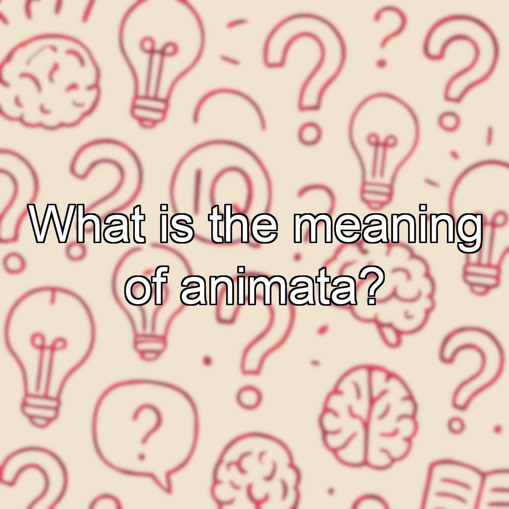 What is the meaning of animata?