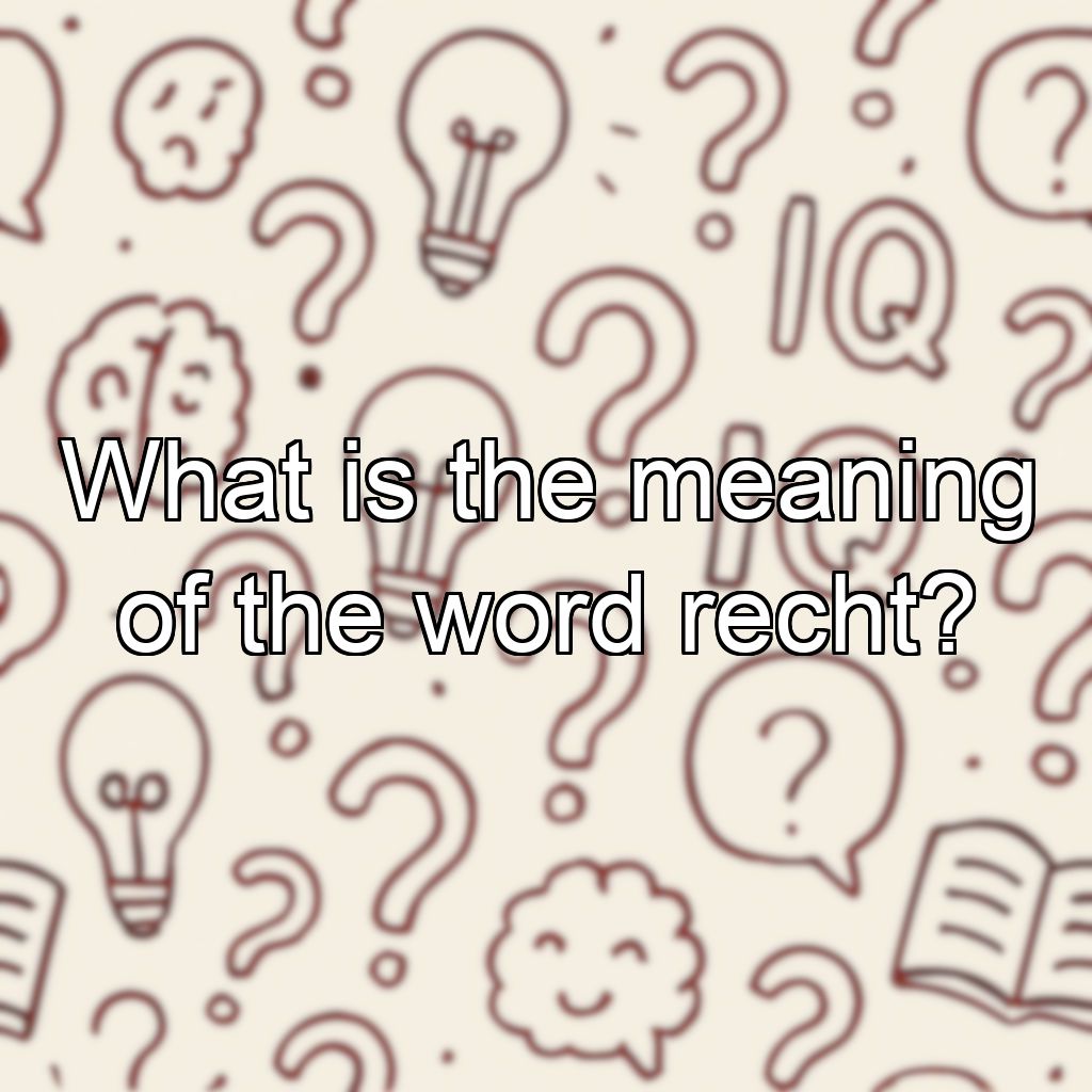 What is the meaning of the word recht?