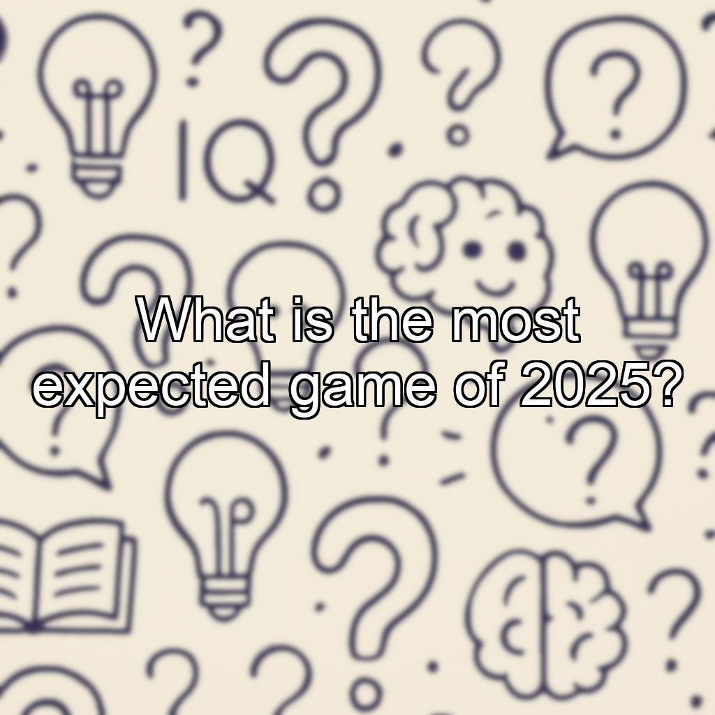 What is the most expected game of 2025?
