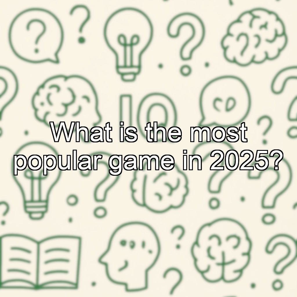What is the most popular game in 2025?
