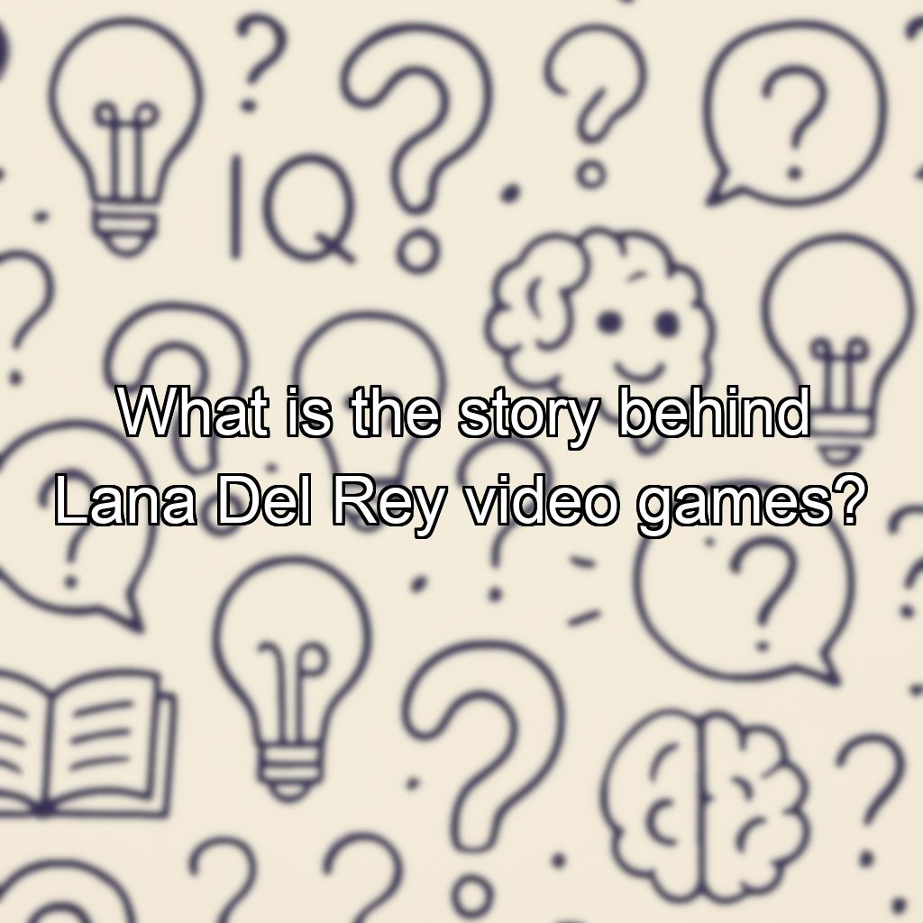 What is the story behind Lana Del Rey video games?