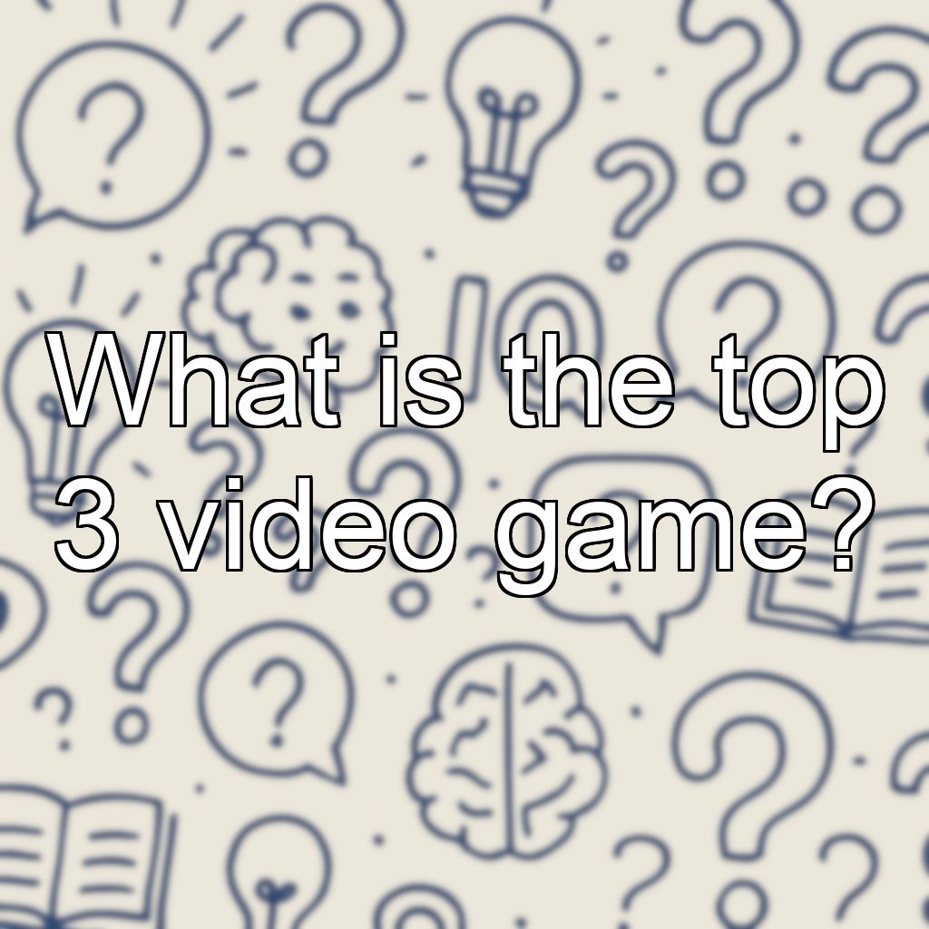 What is the top 3 video game?