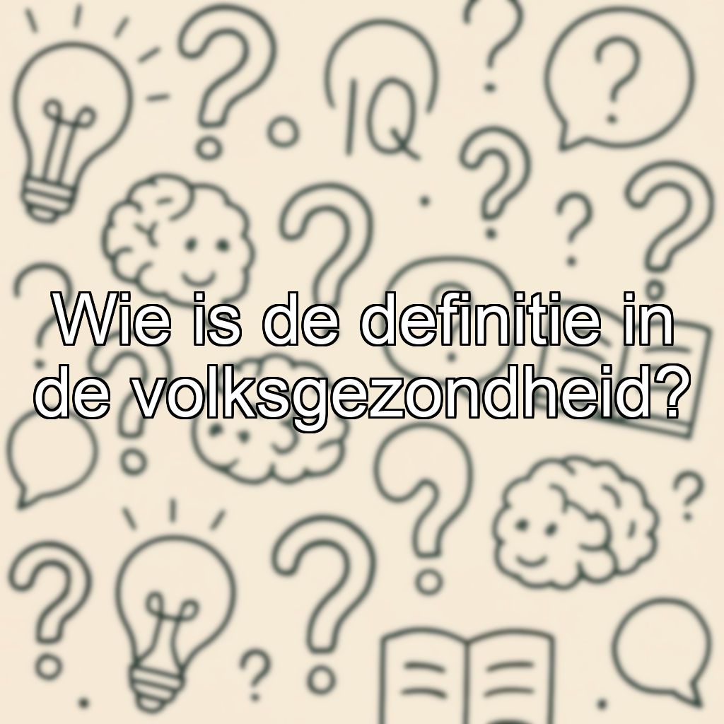 Wie is de definitie in de volksgezondheid?