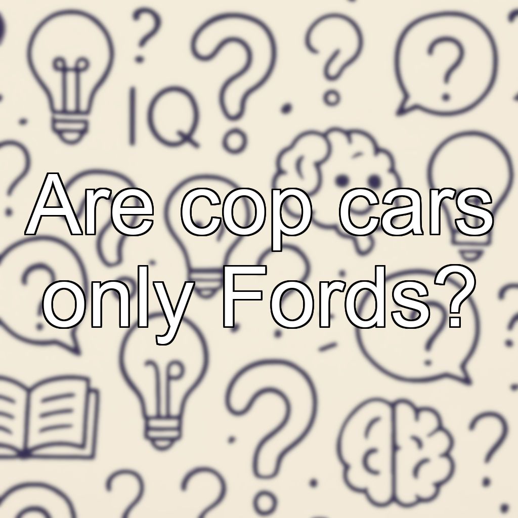 Are cop cars only Fords?