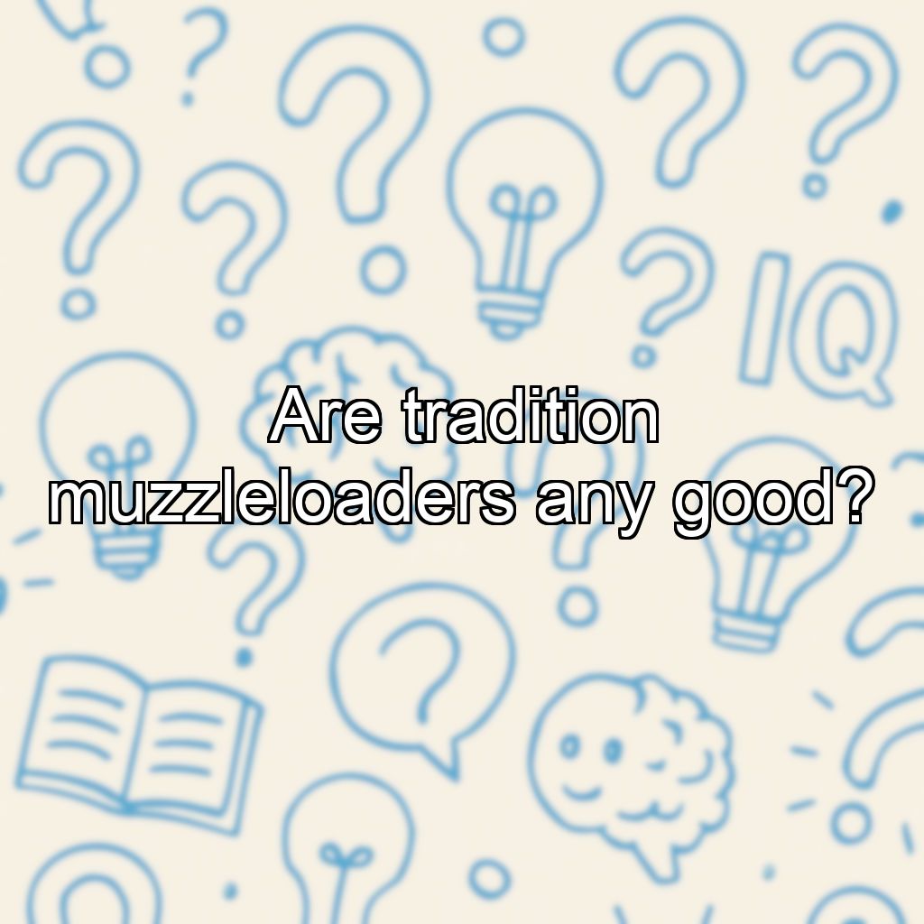 Are tradition muzzleloaders any good?