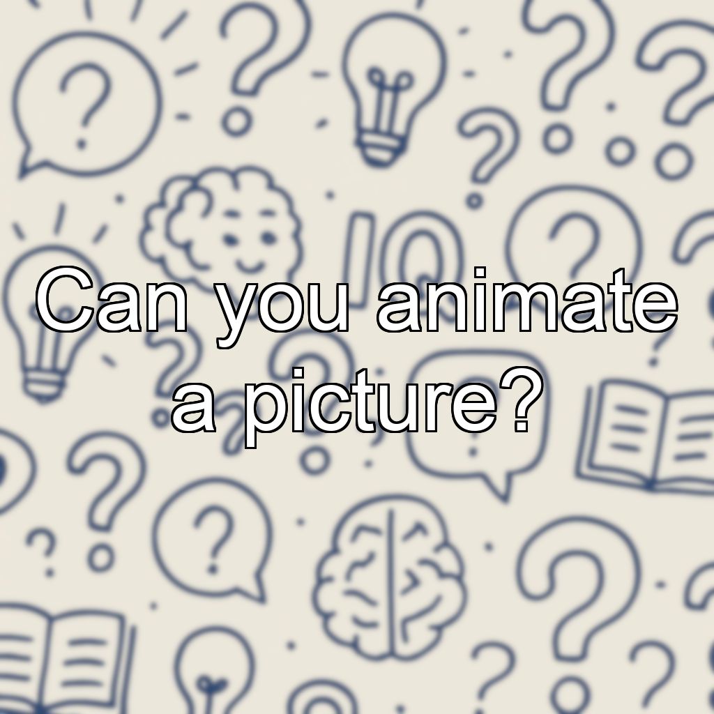Can you animate a picture?