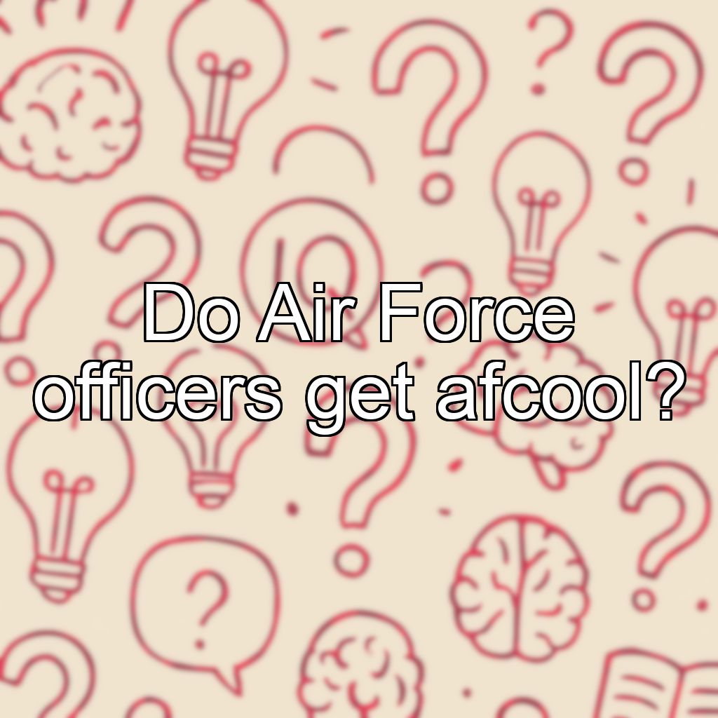 Do Air Force officers get afcool?